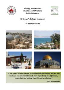 Sharing perspectives: Muslims and Christians in the Holy Land St George’s College, JerusalemMarch 2015