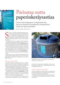 Parisataa uutta paperinkeräysastiaa Suomen kaksi keräyspaperin tuottajayhteisöä kisaa, kumpi saa rakennettua tehokkaamman keräysverkoston. Voisiko asia ratketa yhteistyöllä? L ELINA SAARINEN, TEKSTI JA KUVAT