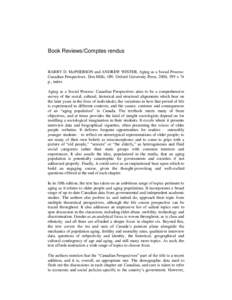 Book Reviews/Comptes rendus  BARRY D. McPHERSON and ANDREW WISTER, Aging as a Social Process: Canadian Perspectives. Don Mills, ON: Oxford University Press, 2008, 399 + 74 p., index Aging as a Social Process: Canadian Pe