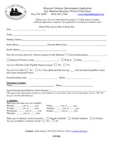 Museum Volunteer Questionnaire/Application Erie Maritime Museum 150 East Front Street Erie, PA[removed]2744 www.flagshipniagara.org (*Please note: If you are interested in becoming a U.S. Brig Niagara volunteer,