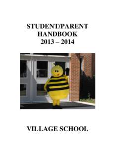 STUDENT/PARENT HANDBOOK 2013 – 2014 VILLAGE SCHOOL