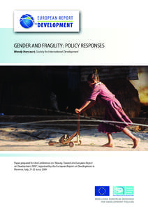 GENDER AND FRAGILITY : POLICY RESPONSES Wendy Harcourt, Society for International Development Paper prepared for the Conference on “Moving Towards the European Report on Development 2009”, organised by the European R