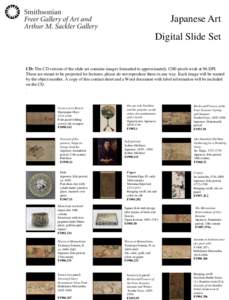 Japanese Art  Digital Slide Set CD: The CD version of the slide set contains images formatted to approximately 1280 pixels wide at 96 DPI. These are meant to be projected for lectures; please do not reproduce them in any