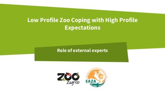 Low Profile Zoo Coping with High Profile Expectations Role of external experts  Identity card of Zagreb Zoo