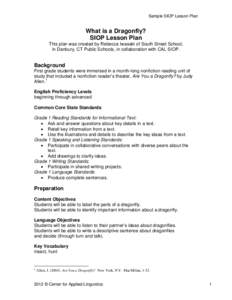 Sample SIOP Lesson Plan  What is a Dragonfly? SIOP Lesson Plan This plan was created by Rebecca Iwasaki of South Street School, in Danbury, CT Public Schools, in collaboration with CAL SIOP.