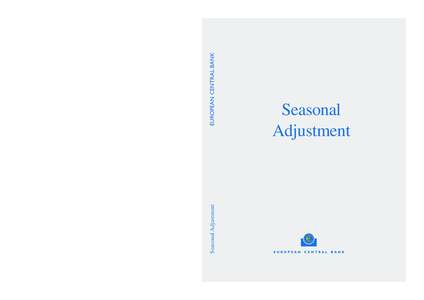 EUROPEAN CENTRAL BANK Seasonal Adjustment Seasonal Adjustment