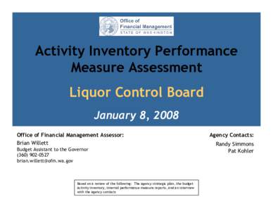 Activity Inventory Performance Measure Assessment Liquor Control Board January 8, 2008 Office of Financial Management Assessor: Brian Willett