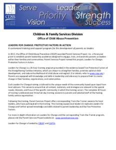 Children & Family Services Division Office of Child Abuse Prevention LEADERS FOR CHANGE: PROTECTIVE FACTORS IN ACTION A customized training and support program for the development of parents as leaders In 2012, the Offic