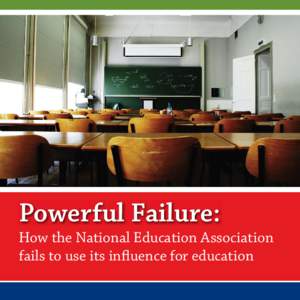 Powerful Failure: How the National Education Association fails to use its influence for education The National Center for Education Information conducted a series of surveys over the last twenty years ﬁnding that the