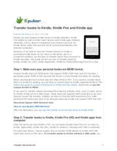 Transfer books to Kindle, Kindle Fire and Kindle app Posted by Ada Wang on:29:17 AM. People can read Amazan Kindle books on Kindle eReaders, Kindle Fire tablets as well as other smart devices with Kindle apps