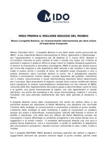 MIDO PREMIA IL MIGLIORE NEGOZIO DEL MONDO Nasce il progetto Bestore, un riconoscimento internazionale per dare valore all’esperienza d’acquisto Milano, Dicembre 2014 – Il progetto Bestore è una delle molte novità