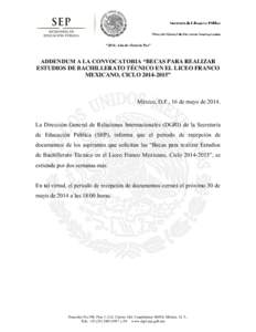 “2014, Año de Octavio Paz”  ADDENDUM A LA CONVOCATORIA “BECAS PARA REALIZAR ESTUDIOS DE BACHILLERATO TÉCNICO EN EL LICEO FRANCO MEXICANO, CICLO[removed]”