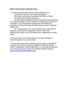 69A[removed]Access to Elevator Keys. (1) Uniform elevator keys shall be made available only to (a) Elevator owners or their authorized agents, (b) Elevator contractors licensed by the State of Florida, (c) Florida state c