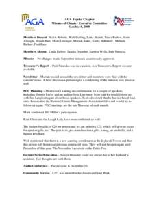 AGA Topeka Chapter Minutes of Chapter Executive Committee October 8, 2008 Members Present: Nickie Roberts, Walt Darling, Larry Barrett, Linda Farlow, Scott Alisoglu, Brandi Baer, Marti Leisinger, Muriah Baker, Kathy Bohn