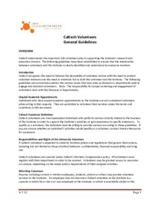 Caltech Volunteers General Guidelines OVERVIEW Caltech understands the important role volunteers play in supporting the Institute’s research and education mission. The following guidelines have been established to ensu