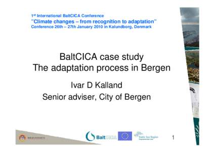 1st International BaltCICA Conference  ”Climate changes – from recognition to adaptation” Conference 26th – 27th January 2010 in Kalundborg, Denmark  BaltCICA case study