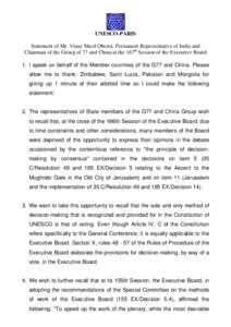 UNESCO-PARIS Statement of Mr. Vinay Sheel Oberoi, Permanent Representative of India and Chairman of the Group of 77 and China at the 187th Session of the Executive Board 1. I speak on behalf of the Member countries of th