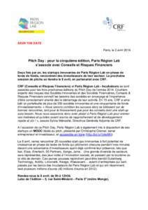 SAVE THE DATE Paris, le 2 avril 2014 Pitch Day : pour la cinquième édition, Paris Région Lab s’associe avec Conseils et Risques Financiers Deux fois par an, les startups innovantes de Paris Région Lab en phase de