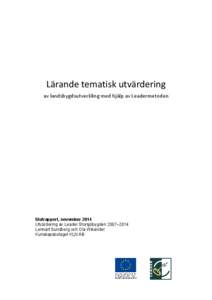 Lärande tematisk utvärdering av landsbygdsutveckling med hjälp av Leadermetoden Slutrapport, november 2014 Utvärdering av Leader Storsjöbygden 2007–2014 Lennart Sundberg och Ola Wikander