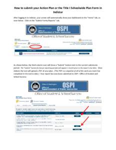 How to submit your Action Plan or the Title I Schoolwide Plan Form in Indistar After logging in to Indistar, your screen will automatically show your dashboard on the “Home” tab, as seen below. Click on the “Submit