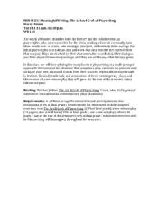 HON-H 232 Meaningful Writing: The Art and Craft of Playwriting Stacey Brown TuTh 11:15 a.m.-12:30 p.m. WH 118 The world of theatre straddles both the literary and the collaborative, as playwrights, who are responsible fo