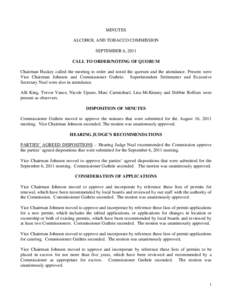 MINUTES ALCOHOL AND TOBACCO COMMISSION SEPTEMBER 6, 2011 CALL TO ORDER/NOTING OF QUORUM Chairman Huskey called the meeting to order and noted the quorum and the attendance. Present were Vice Chairman Johnson and Commissi