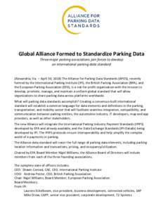 Global Alliance Formed to Standardize Parking Data Three major parking associations join forces to develop an international parking data standard (Alexandria, Va. – April 30, 2018) The Alliance for Parking Data Standar