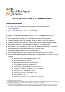 GUIDE DE PRÊT ENTRE BIBLIOTHÈQUES (PEB) Conditions préalables • être inscrit dans une bibliothèque du Réseau des bibliothèques genevoises (http://opac.ge.ch)