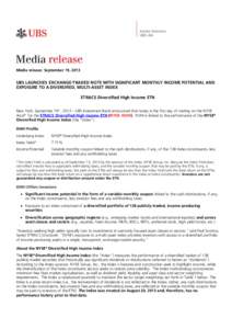 Media release: September 19, 2013  UBS LAUNCHES EXCHANGE-TRADED NOTE WITH SIGNIFICANT MONTHLY INCOME POTENTIAL AND EXPOSURE TO A DIVERSIFIED, MULTI-ASSET INDEX ETRACS Diversified High Income ETN New York, September 19th,