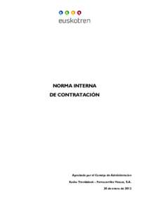 NORMA INTERNA DE CONTRATACIÓN Aprobada por el Consejo de Administración Eusko Trenbideak – Ferrocarriles Vascos, S.A. 30 de enero de 2013