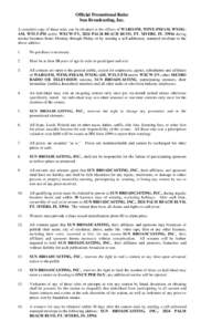 Official Promotional Rules Sun Broadcasting, Inc. A complete copy of these rules can be obtained at the offices of WARO-FM, WFSX-FM/AM, WNOGAM, WTLT-FM and/or WXCW-TV, 2824 PALM BEACH BLVD, FT. MYERS, FL[removed]during nor