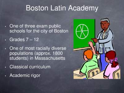 Boston Latin Academy • One of three exam public schools for the city of Boston