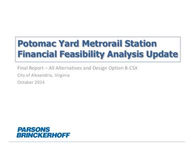 Potomac Yard Metrorail Station Financial Feasibility Analysis Update Final Report – All Alternatives and Design Option B-CSX City of Alexandria, Virginia October 2014