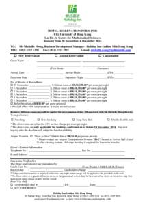 HOTEL RESERVATION FORM FOR City University of Hong Kong Liu Bie Ju Centre for Mathematical Sciences Booking from 30 November- 6 December 2014 TO: Ms Michelle Wong, Business Development Manager– Holiday Inn Golden Mile 