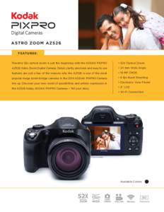 ASTRO ZOOM AZ526 FEATURE S : Powerful 52x optical zoom is just the beginning with the KODAK PIXPRO • 52X Optical Zoom