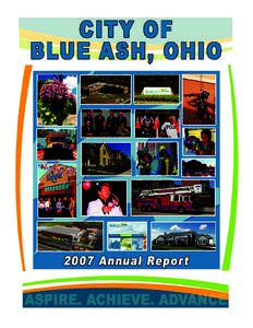 Honorable Mayor & Council Members:  January 2008 It is with pleasure that Blue Ash’s City Manager and Administrative team submit the 2007 Annual Report.