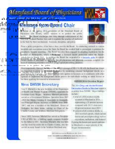 Board Chair: Devinder Singh, M.D.  Executive Director: Christine A. Farrelly  Spring 2015 Welcome to the Spring 2015 newsletter of the Maryland Board of Physicians (the Board), whose mission is to protect the public