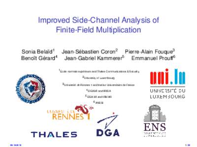 Improved Side-Channel Analysis of Finite-Field Multiplication Sonia Belaïd1 Jean-Sébastien Coron2 Pierre-Alain Fouque3 Benoît Gérard4 Jean-Gabriel Kammerer5 Emmanuel Prouff6 1 École normale supérieure and Thales Co