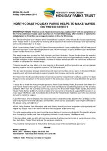 MEDIA RELEASE Friday 19 December 2014 NORTH COAST HOLIDAY PARKS HELPS TO MAKE WAVES ON TWEED STREET BRUNSWICK HEADS: The Brunswick Heads Community has outdone itself with the completion of