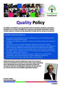 Quality Policy Sunnyfield is committed to pursuing operational and service delivery excellence and quality in all aspects of our business. Sunnyfield has a continuous improvement commitment to clients, business customers