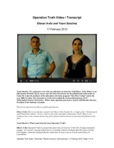 Operation Truth Video / Transcript Eliecer Avila and Yoani Sanchez 11 February 2013 Yoani Sánchez: It’s a pleasure to be with you and share an interview with Eliécer Ávila. Eliécer is an Information Scientist, but 