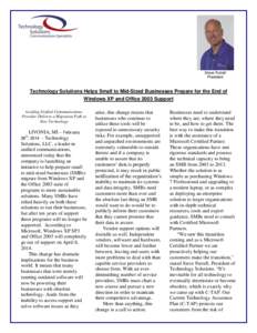 Steve Futrell President Technology Solutions Helps Small to Mid-Sized Businesses Prepare for the End of Windows XP and Office 2003 Support Leading Unified Communications