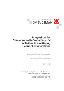 A report on the Commonwealth Ombudsman’s activities in monitoring controlled operations Australian Crime Commission Australian Federal Police