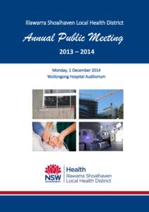 Illawarra Shoalhaven Local Health District  Annual Public Meeting 2013 – 2014 Monday, 1 December 2014 Wollongong Hospital Auditorium