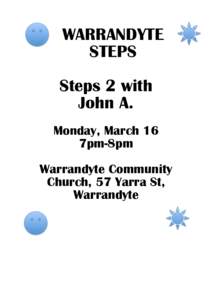 WARRANDYTE STEPS Steps 2 with John A. Monday, March 16 7pm-8pm