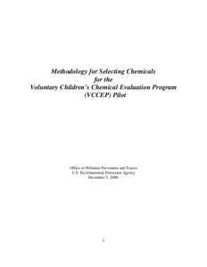 Methodology for Selecting Chemicals for the Voluntary Children’s Chemical Evaluation Program (VCCEP) Pilot  Office of Pollution Prevention and Toxics