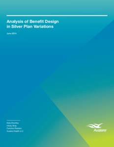 Analysis of Benefit Design in Silver Plan Variations June 2014 Kelly Brantley Hillary Bray