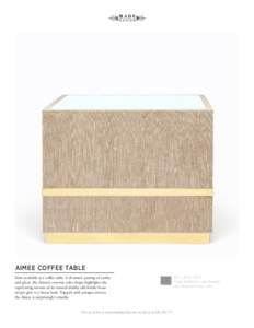 AIMEE COFFEE TABLE Now available as a coffee table. A dramatic pairing of earthy and glam, the Aimee’s oversize cube shape highlights the captivating texture of its natural slubby silk finish; brass stripes give it a l