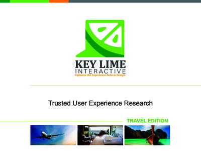 Trusted User Experience Research TRAVEL EDITION Who Is Key Lime Interactive? Key Lime Interactive is a user experience research firm that conducts both qualitative