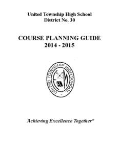 United Township High School District No. 30 COURSE PLANNING GUIDE[removed]